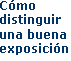 como distinguir una buena exposicion